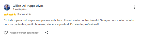 Avaliação de Gillian Del Puppo Alves no Google: Eu indico para todos que sempre me solicitam. Possui muito conhecimento! Sempre com muito carinho com os pacientes, muito humana, sincera e pontual! Excelente profissional!